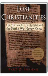 The Lost Christianities: The Battles for Scripture and the Faiths We ...