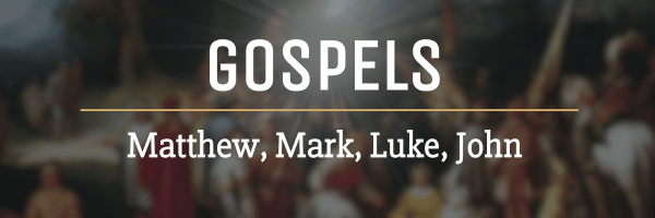 Gospels - Matthew, Mark, Luke, and John