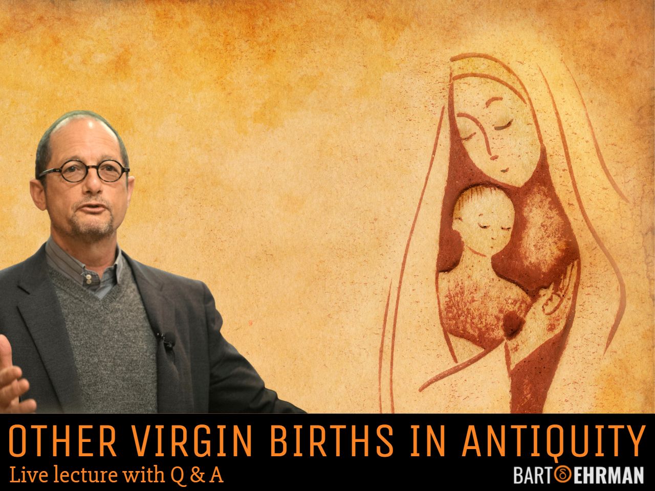 Bart Ehrman Lecture Other Virgin Births in Antiquity