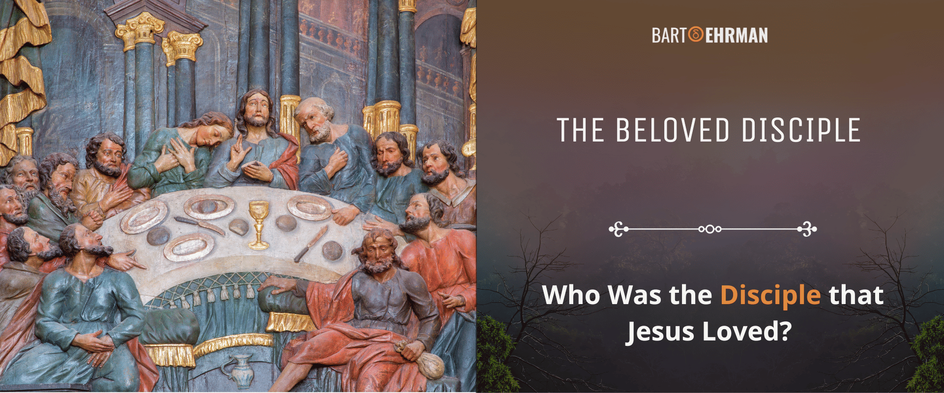 The Beloved Disciple - Who Is the Disciple that Jesus Loved