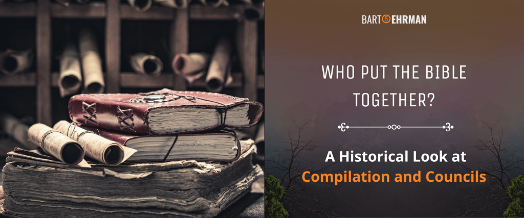 Who Put the Bible Together? A Historical Look at Its Compilation